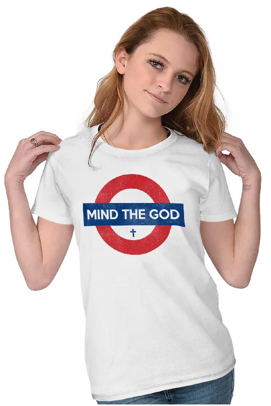 Mind The God Ladies T Shirt