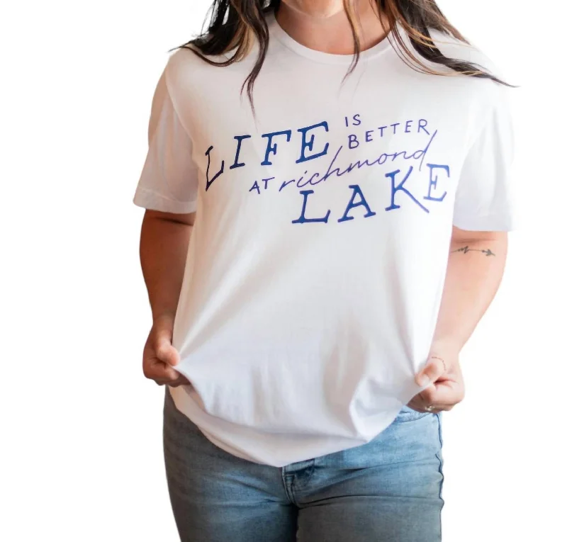 Life Is Better At Richmond Lake Tee In White