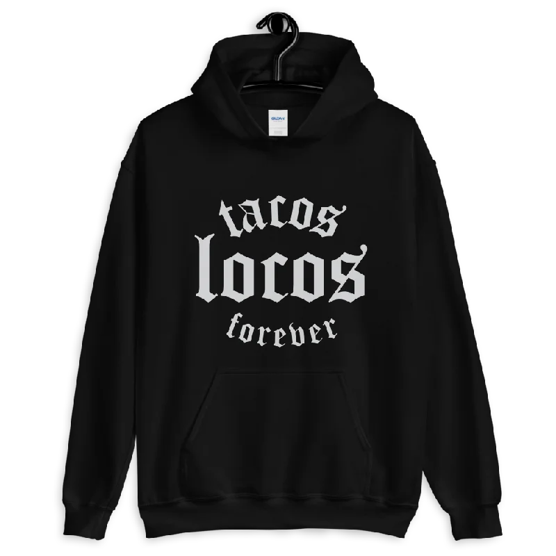 Tacos Locos Forever Hoodie